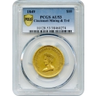 1849 $10 California Gold Eagle - Cincinnati Mining & Trading PCGS AU53