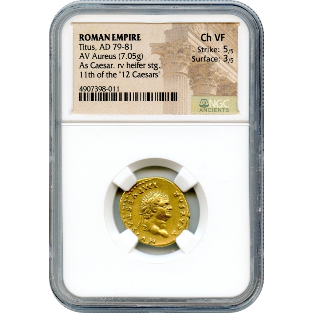 Ancient Rome - 79-81 CE Titus "Heifer" AV Aureus, NGC Choice VF "Titus as Caesar" 