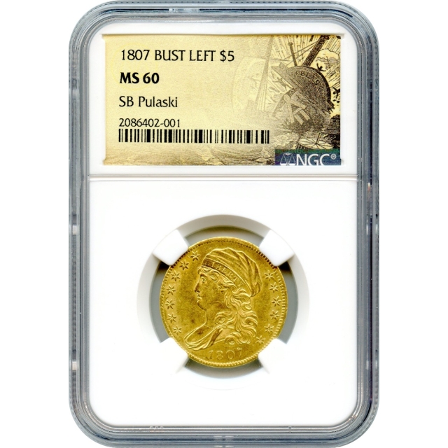 1807 $5 Capped Bust Half Eagle, Bust Left NGC MS60 Ex.SB Pulaski