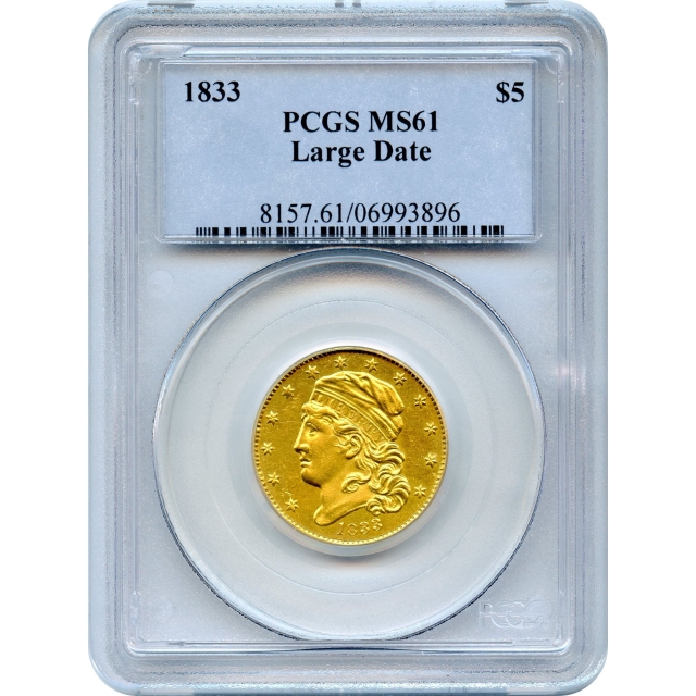1833 $5 Capped Bust Half Eagle, Large Date, PCGS MS61 - 30 to 40 Known!