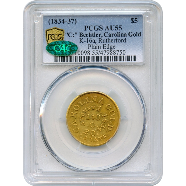 1834 Gold $5 C:BECHTLER, CAROLINA. 140.G. 20ct AUGUST  1, 1834 AT RUTHERFORD plain edge (K-16a) PCGS AU55 (CAC)