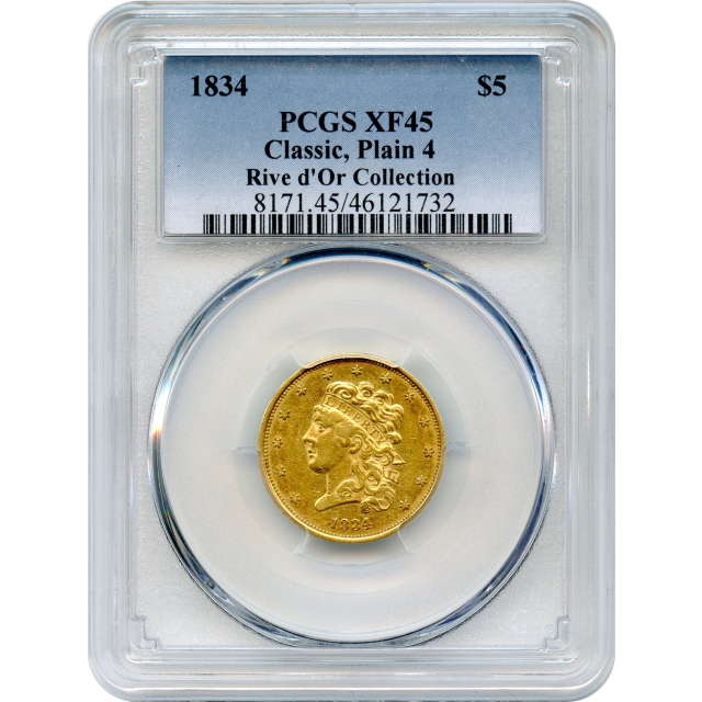 1834 $5 Classic Head Half Eagle, Plain 4 PCGS XF45 Ex. Rive d'Or Collection