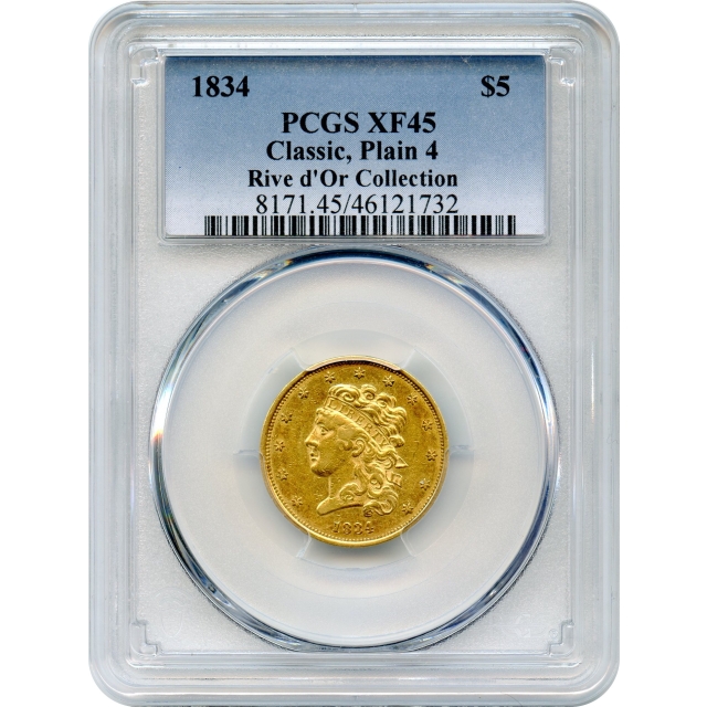 1834 $5 Classic Head Half Eagle, Plain 4 PCGS XF45 Ex. Rive d'Or Collection