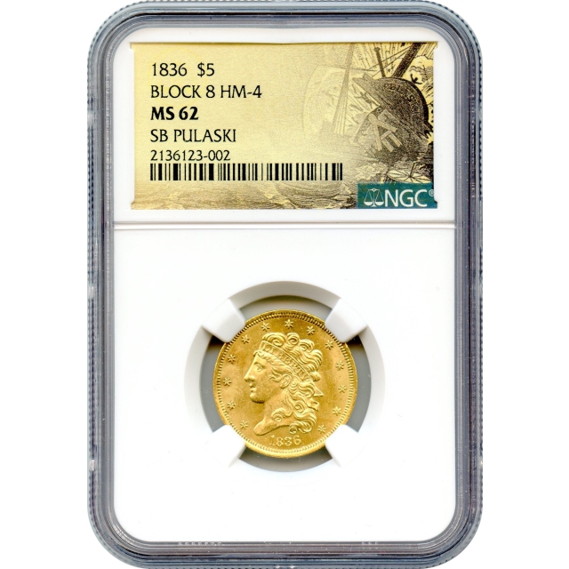 1836 $5 Classic Head Half Eagle, Block-8 NGC MS62 Ex. SB Pulaski