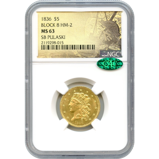 1836 $5 Classic Head Half Eagle, Block-8 NGC MS63 (CAC) Ex. SB Pulaski