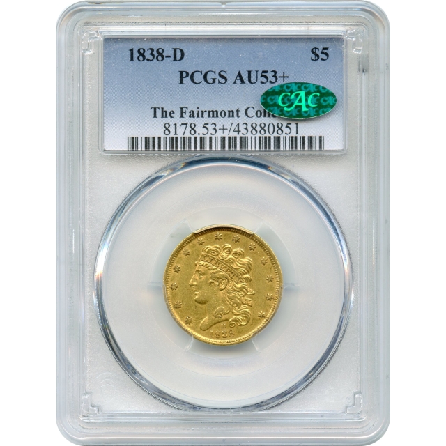 1838-D $5 Classic Head Half Eagle PCGS AU53+ (CAC) Ex.The Fairmont Collection