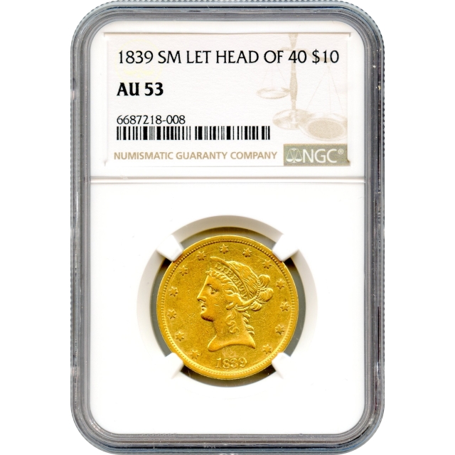 1839 $10 Liberty Head Eagle, Small Letters Head of 1840 NGC AU53