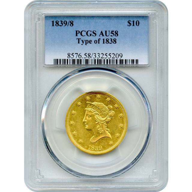 1839/8 $10 Liberty Head Eagle, Type of 1838 PCGS AU58