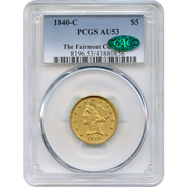 1840-C $5 Liberty Head Half Eagle PCGS AU53 (CAC) Ex. Fairmont Collection
