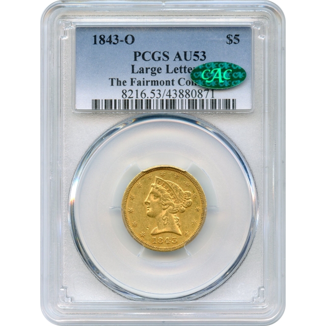 1843-O $5 Liberty Head Half Eagle, Large Letters PCGS AU53 (CAC) Ex. Fairmont