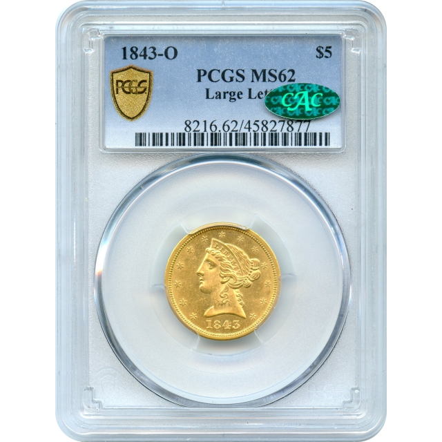 1843-O $5 Liberty Head Half Eagle, Large Letters PCGS MS62 (CAC)