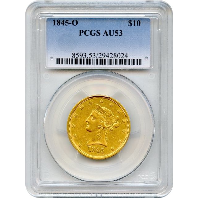 1845-O $10 Liberty Head Eagle PCGS AU53