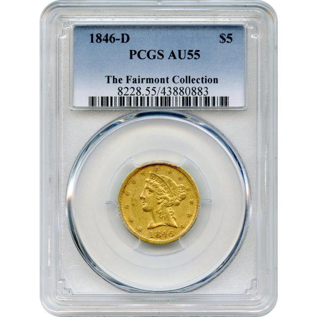 1846-D $5 Liberty Head Half Eagle PCGS AU55 Ex. Fairmont Collection