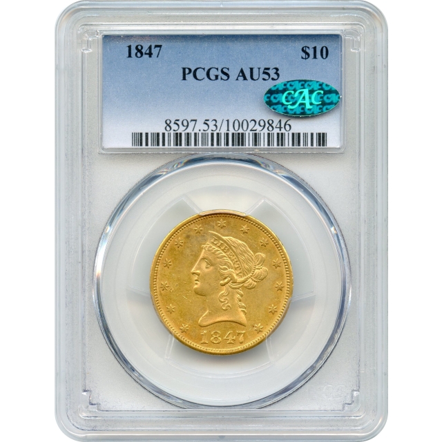 1847 $10 Liberty Head Eagle PCGS AU53 (CAC)