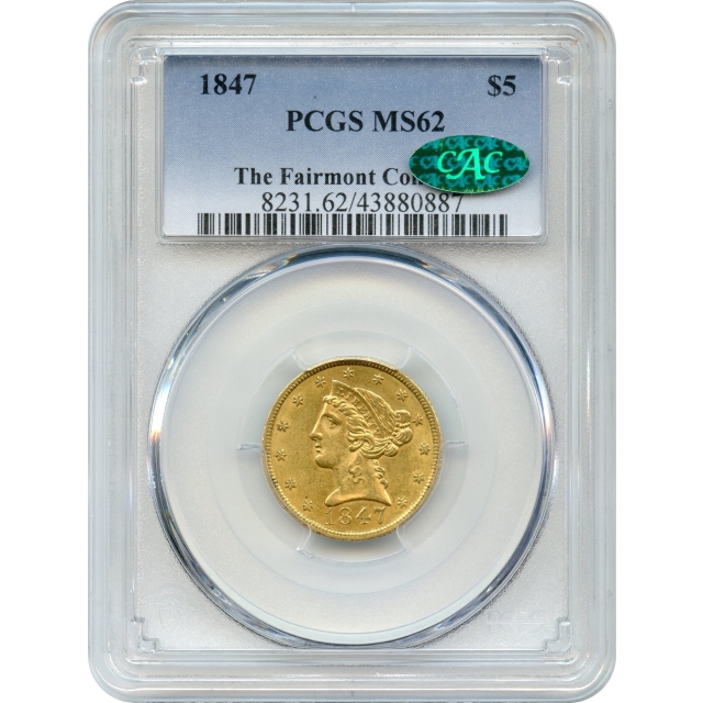 1847 $5 Liberty Head Half Eagle PCGS MS62 (CAC) Ex. Fairmont Collection