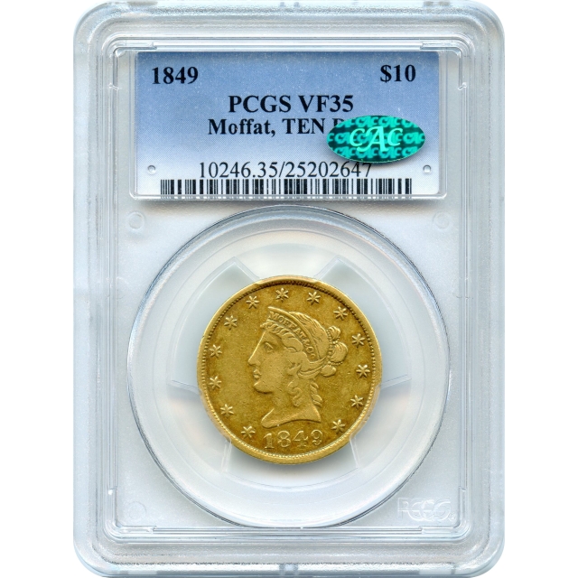 1849 $10 California Gold - Moffat & Co., TEN DOL. PCGS VF35 (CAC)