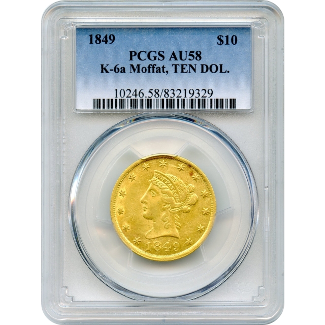 1849 $10 California Gold - Moffat & Co., TEN DOL. PCGS AU58 - Condition Rarity!