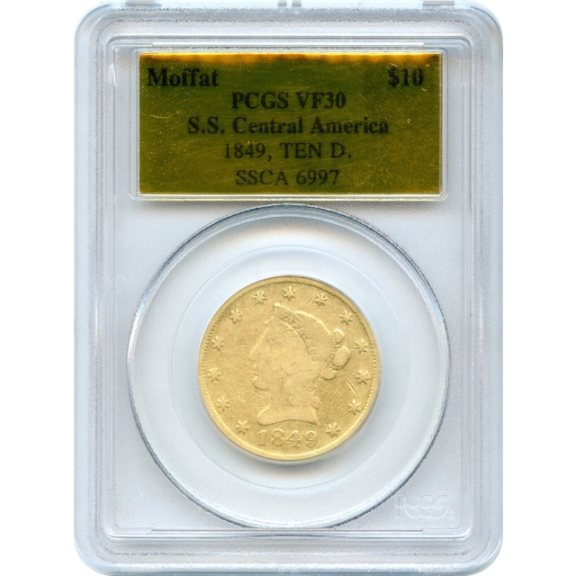 1849 $10 California Gold Eagle - Moffat & Co. TEN D. PCGS VF30 Ex.SS Central America