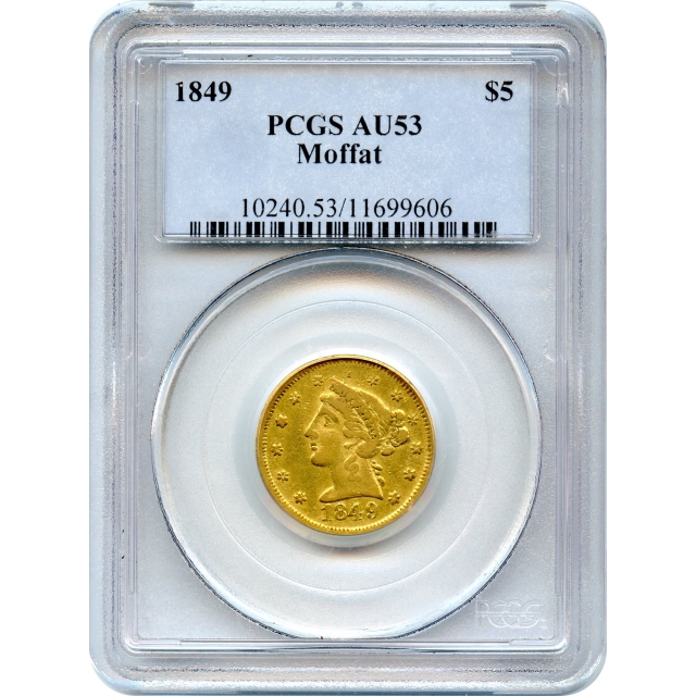 1849 $5 California Gold Half Eagle - Moffat & Co. PCGS AU53