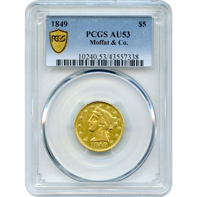 1849 $5 California Gold Half Eagle - Moffat & Co. PCGS AU53