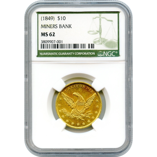 1849 $10 California Gold Eagle - Miners Bank PE NGC MS62