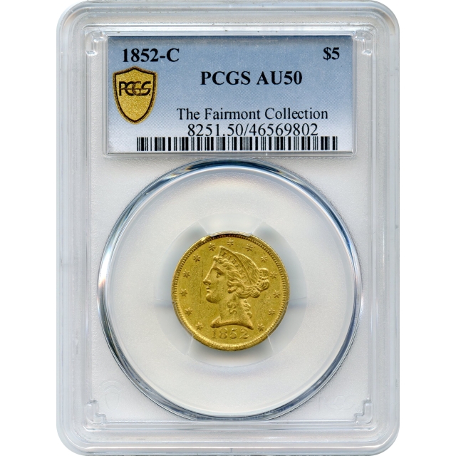 1852-C $5 Liberty Head Half Eagle PCGS AU50 Ex. The Fairmont Collection