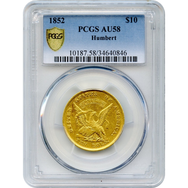 1852 $10 California Gold Eagle - Augustus Humbert PCGS AU58