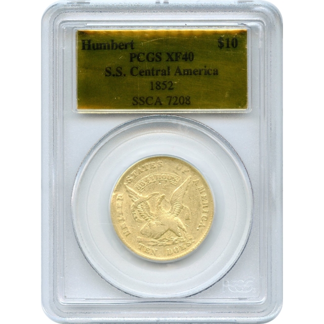 1852 $10 California Gold Eagle - Humbert PCGS XF40 Ex.SS Central America