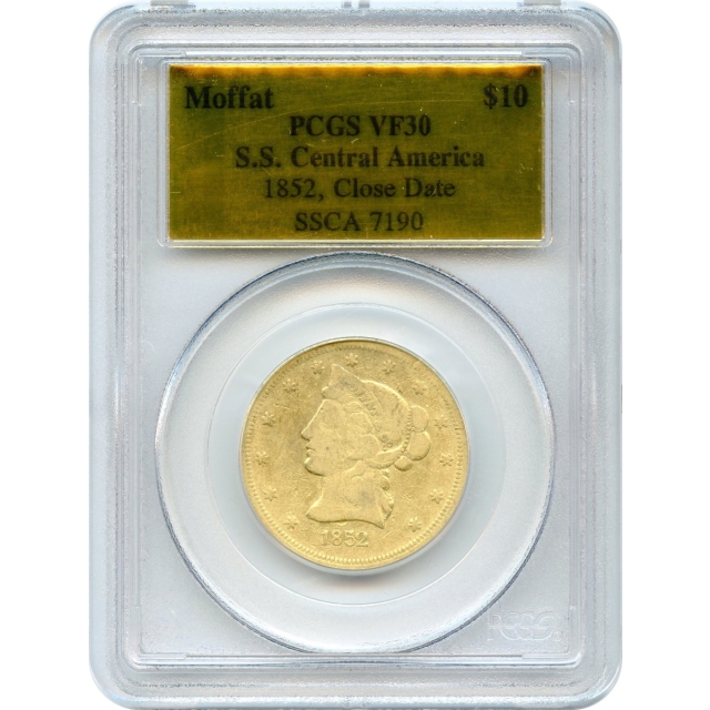 1852 $10 California Gold Eagle - Moffat & Co., Close Date PCGS VF30 Ex.SS Central America