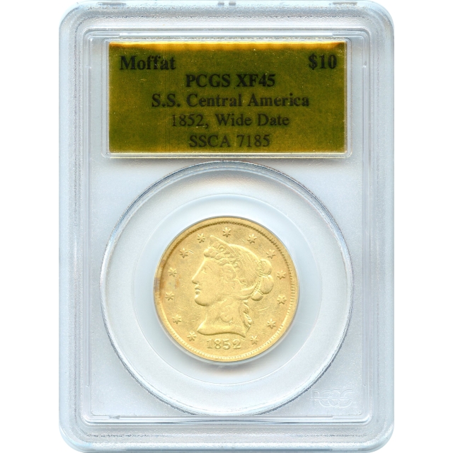 1852 $10 California Gold Eagle - Moffat & Co. Wide Date PCGS XF45 Ex.SS Central America