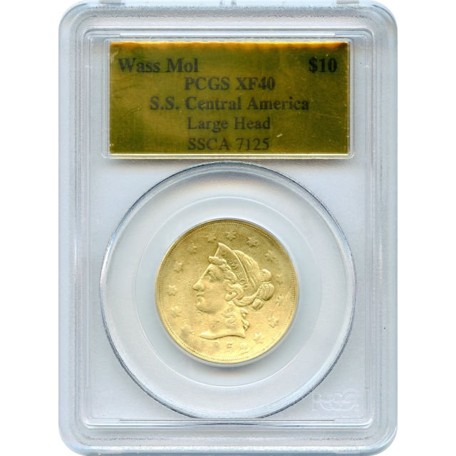 1852 $10 California Gold Eagle - Wass Molitor & Co., Large Head PCGS XF40 Ex.SS Central America w/Box & COA