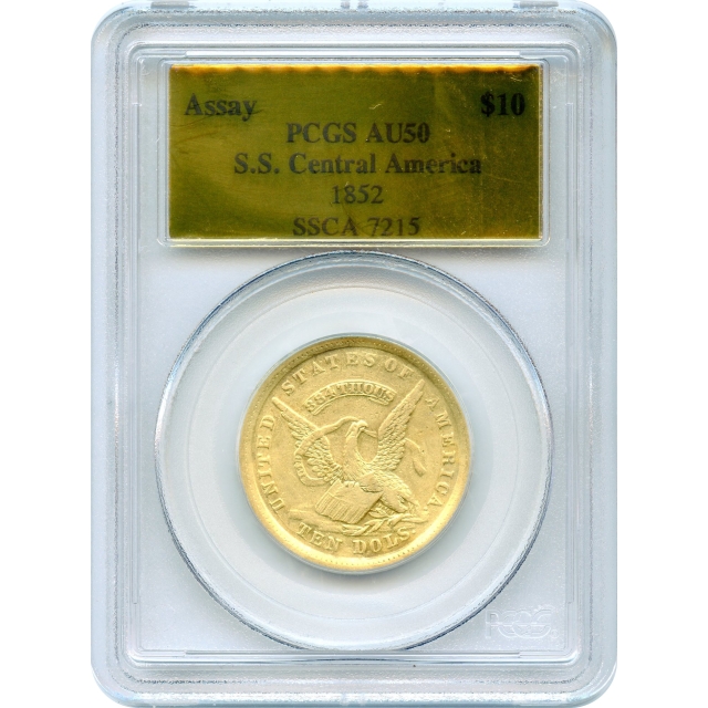 1852 $10 California Gold Eagle - U.S. Assay Office PCGS AU50 Ex.SS Central America w/Box & COA