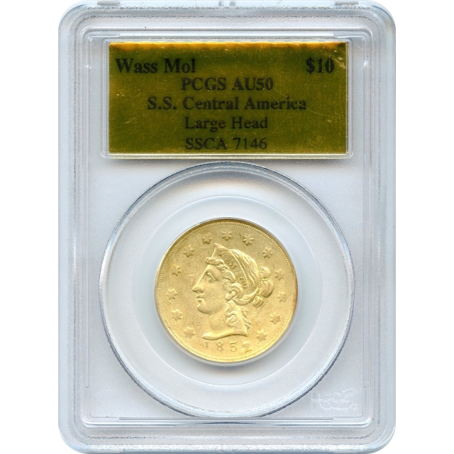 1852 $10 California Gold Eagle - Wass Molitor & Co., Large Head PCGS AU50 Ex.SS Central America