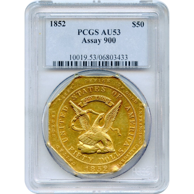 1852 $50 California Gold Quintuple Eagle - U.S. Assay Office 900 Thous. PCGS AU53