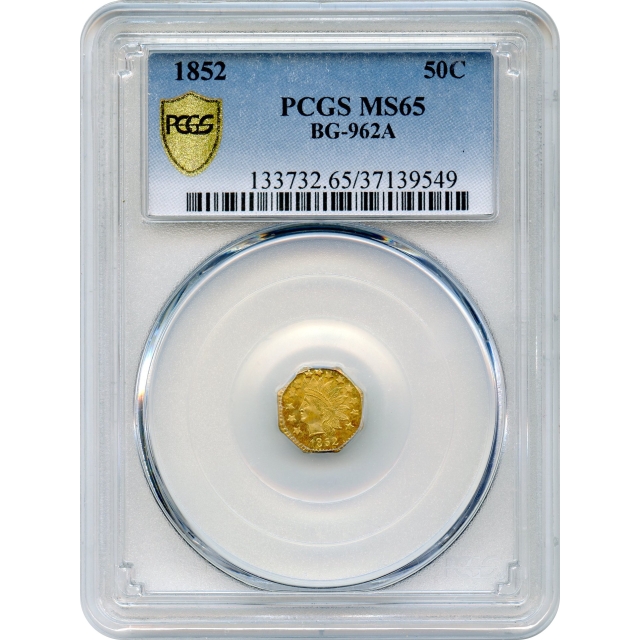 BG- 962A, 1852 California Fractional Gold 50C, Indian Octagonal PCGS MS65 R8 FINEST