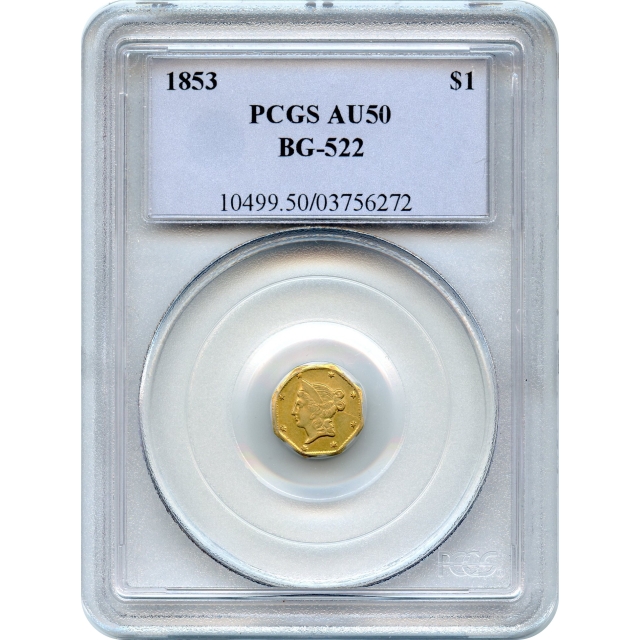 BG- 522, 1853 California Gold Rush Circulating Fractional Gold $1, Liberty Octagonal PCGS AU50 R6+