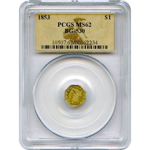 BG- 530, 1853 California Gold Rush Circulating Fractional Gold $1, Liberty Octagonal PCGS MS62 R3