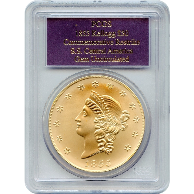 1855 $50 Kellogg California Gold - Commemorative Restrike PCGS Gem Mint State Ex.SS Central America w/Case	