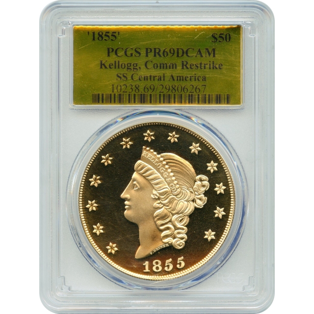 1855 $50 Kellogg California Gold - Commemorative Restrike PCGS PR69 DCAM Ex.SS Central America w/Box	