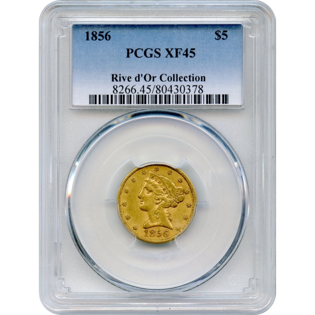 1856 $5 Liberty Head Half Eagle PCGS XF45 Ex.Rive d'Or Collection