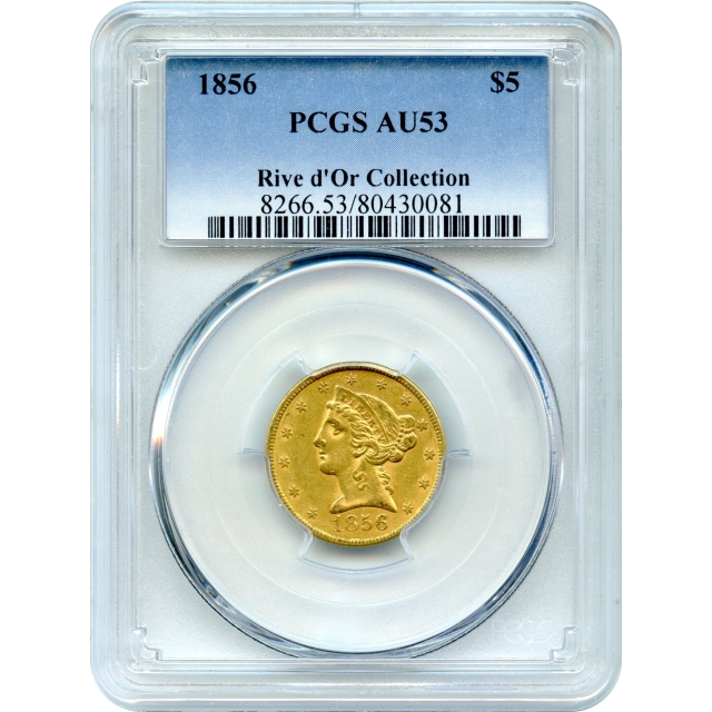 1856 $5 Liberty Head Half Eagle PCGS AU53 Ex.Rive d'Or