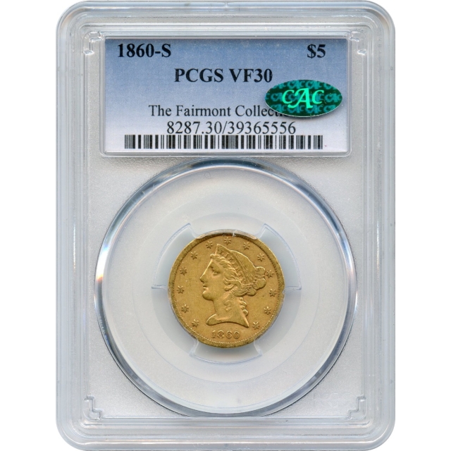 1860-S $5 Liberty Head Half Eagle PCGS VF30 (CAC) Ex. Fairmont Collection