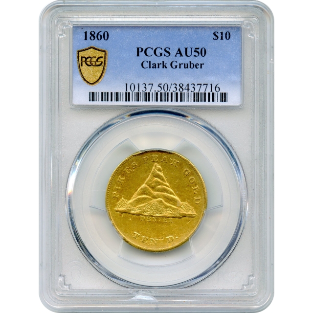1860 $10 Colorado Gold - Clark Gruber 'Pikes Peak' Eagle PCGS AU50