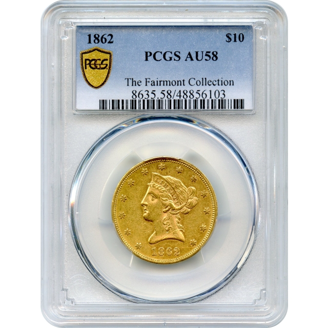 1862 $10 Liberty Head Eagle PCGS AU58 Ex.Fairmont Collection