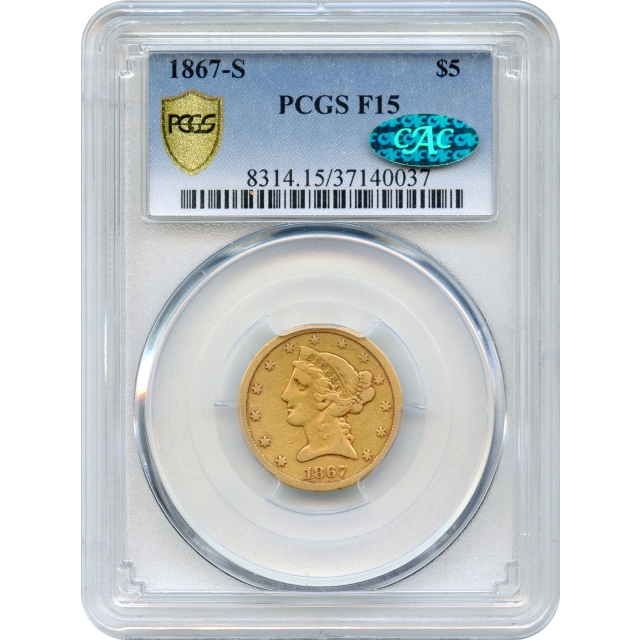 1867-S $5 Liberty Head Half Eagle PCGS F15 (CAC)