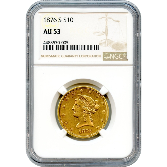 1876-S $10 Liberty Head Eagle NGC AU53 - 80 to 100 known