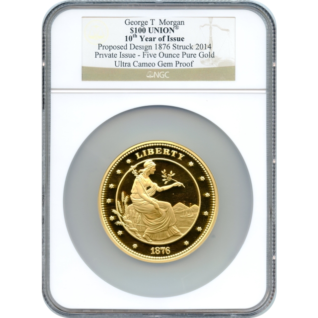 1876 $100 Gold Union 5oz, George T. Morgan design NGC GEM Proof Ultra Cameo