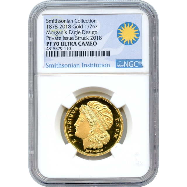 1878-2018 Morgan's Eagle design Smithsonian Collection 1/2oz Gold NGC PR70UCAM w/box