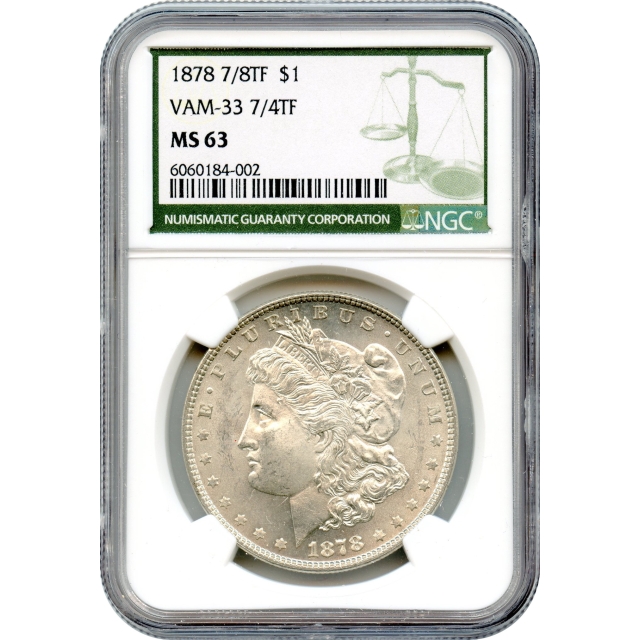 1878 $1 Morgan Silver Dollar, 7/8TF NGC (Green Label) MS63 - Vam-33, 7/4TF