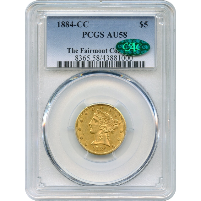 1884-CC $5 Liberty Head Half Eagle PCGS AU58 (CAC) Ex. Fairmont Collection